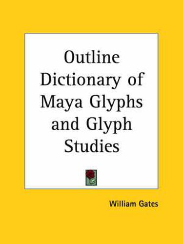 Cover image for Outline Dictionary of Maya Glyphs (1931)