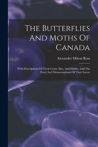 Cover image for The Butterflies And Moths Of Canada