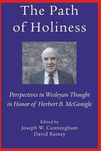 Cover image for The Path of Holiness, Perspectives in Wesleyan Thought in Honor of Herbert B. McGonigle