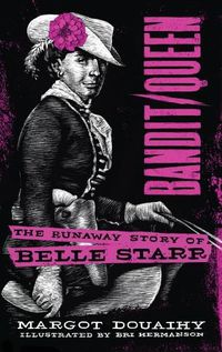 Cover image for Bandit/Queen: The Runaway Story of Belle Starr