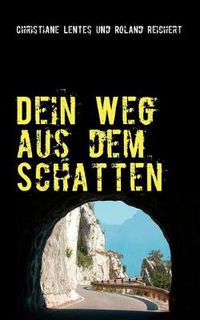 Cover image for Dein Weg aus dem Schatten: . . . das Wichtigste bist immer Du selbst