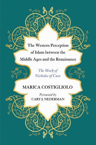 Cover image for The Western Perception of Islam Between the Middle Ages and the Renaissance: The Work of Nicholas of Cusa