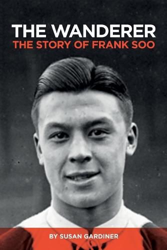 Cover image for The Wanderer: The Story of Frank Soo