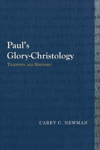 Paulas Glory-Christology: Tradition and Rhetoric