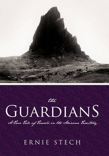 Cover image for The Guardians: A True Tale of Travels in the Arizona Territory