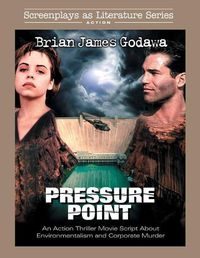 Cover image for Pressure Point: An Action Thriller Movie Script About Environmentalism and Corporate Murder