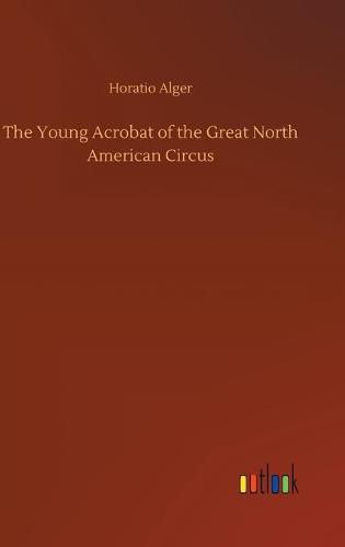 Cover image for The Young Acrobat of the Great North American Circus