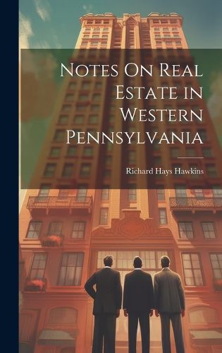 Cover image for Notes On Real Estate in Western Pennsylvania