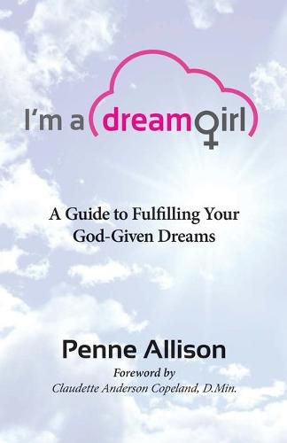 Cover image for I'm a Dream Girl: A Guide to Fulfilling Your God-Given Dreams