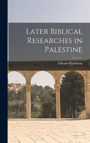 Later Biblical Researches in Palestine