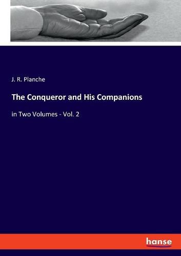 The Conqueror and His Companions: in Two Volumes - Vol. 2