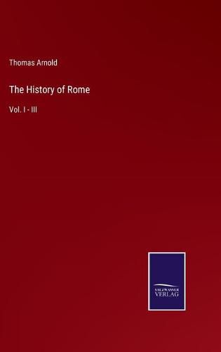 Cover image for The History of Rome: Vol. I - III