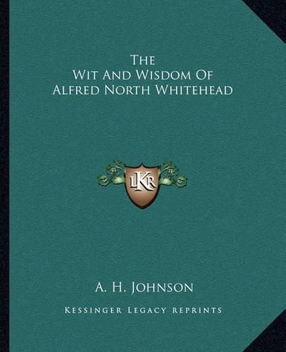 Cover image for The Wit and Wisdom of Alfred North Whitehead