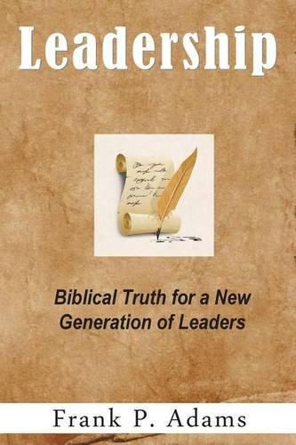 Leadership: Biblical truth for a new generation of leaders