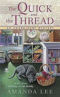 Cover image for The Quick and the Thread: An Embroidery Mystery