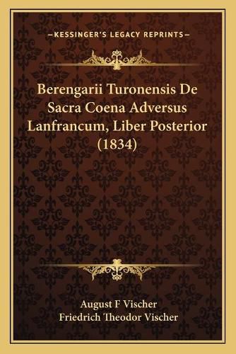 Cover image for Berengarii Turonensis de Sacra Coena Adversus Lanfrancum, Liber Posterior (1834)