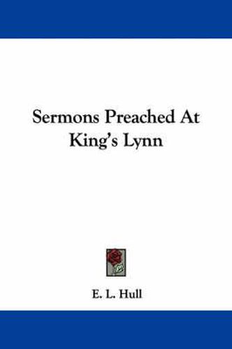 Cover image for Sermons Preached at King's Lynn