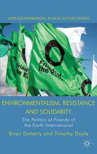 Cover image for Environmentalism, Resistance and Solidarity: The Politics of Friends of the Earth International