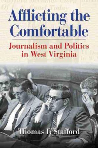 Cover image for Afflicting the Comfortable: Journalism and Politics in West Virginia