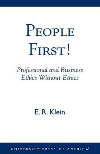 Cover image for People First!: Professional and Business Ethics without Ethics