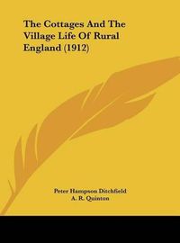 Cover image for The Cottages and the Village Life of Rural England (1912)