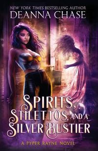 Cover image for Spirits, Stilettos, and a Silver Bustier