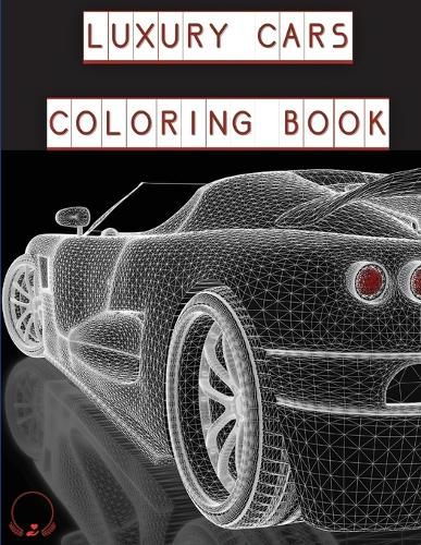 Cover image for Luxury Cars Coloring Book: Magnificent SuperCars for Kids, Teens and Grown-Ups &#65533;&#65533;&#65533;&#65533;&#65039;