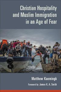 Cover image for Christian Hospitality and Muslim Immigration in an Age of Fear