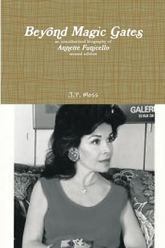 Cover image for Beyond Magic Gates an Unauthorized Biography of Annette Funicello Second Edition