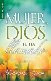 Cover image for Mujer, Dios Te Ha Llamado // Woman, God Has Called You