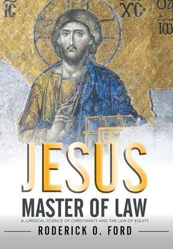 Jesus Master of Law: A Juridical Science of Christianity and the Law of Equity