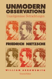 Cover image for Unmodern Observations (Unzeitgemasse Betrachtungen)