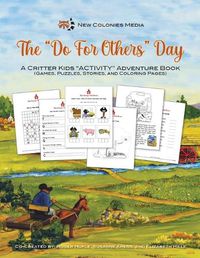 Cover image for The Do For Others Day - A Critter Kids "ACTIVITY" Adventure Book