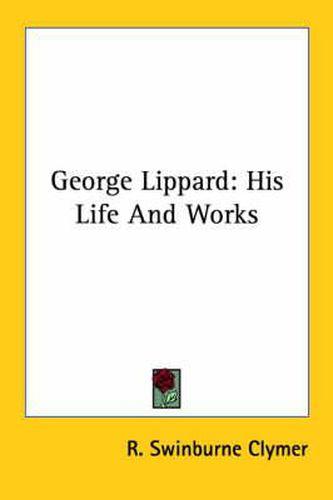 Cover image for George Lippard: His Life and Works