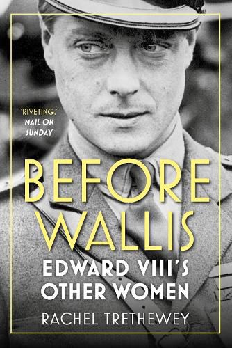 Cover image for Before Wallis: Edward VIII's Other Women