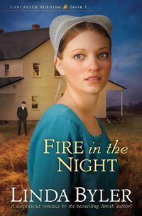 Cover image for Fire in the Night: A Suspenseful Romance By The Bestselling Amish Author!