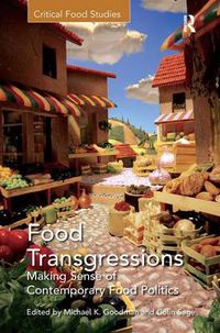 Cover image for Food Transgressions: Making Sense of Contemporary Food Politics