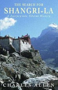 Cover image for The Search For Shangri-La: A Journey into Tibetan History