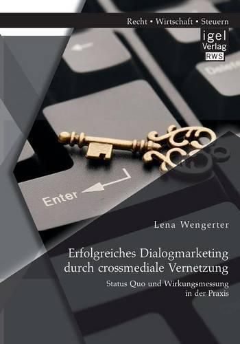 Cover image for Erfolgreiches Dialogmarketing durch crossmediale Vernetzung: Status Quo und Wirkungsmessung in der Praxis