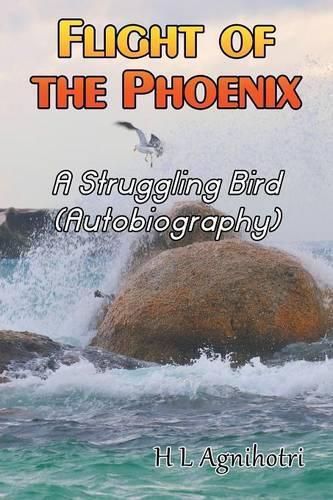 Cover image for Flight of the Phoenix: A Struggling Bird (Autobiography)
