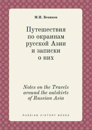 Cover image for Notes on the Travels around the outskirts of Russian Asia