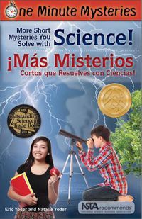 Cover image for One Minute Mysteries - Misterios De Un Minuto: Short Mysteries You Solve with Science! - !Mas Misterios Cortos Que Resuelves Con Ciencias!