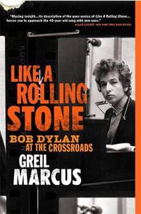 Cover image for Like a Rolling Stone: Bob Dylan at the Crossroads