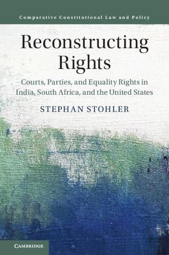 Cover image for Reconstructing Rights: Courts, Parties, and Equality Rights in India, South Africa, and the United States