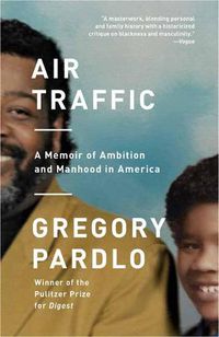 Cover image for Air Traffic: A Memoir of Ambition and Manhood in America