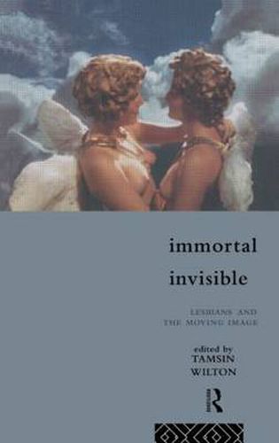 Cover image for Immortal, Invisible: Lesbians and the Moving Image