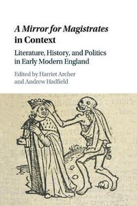 Cover image for A Mirror for Magistrates in Context: Literature, History and Politics in Early Modern England