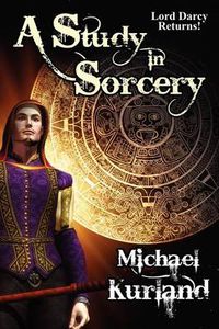 Cover image for A Study in Sorcery: A Lord Darcy Novel