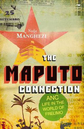 Cover image for The Maputo connection: ANC life in the world of Frelimo