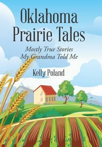 Cover image for Oklahoma Prairie Tales: Mostly True Stories My Grandma Told Me